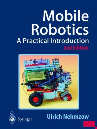Mobile Robotics: A Practical Introduction (2003) by Ulrich Nehmzow