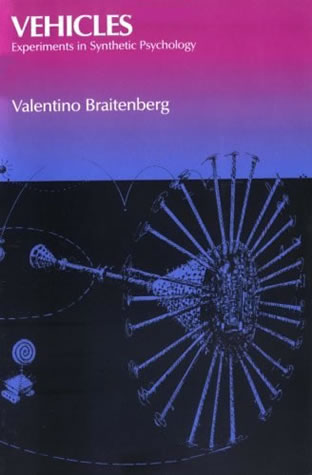 Vehicles Experiments in Synthetic Psychology (1986) by Valentino Braitenberg