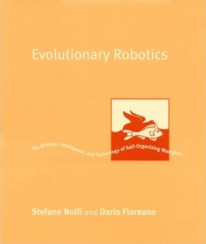 Evolutionary Robotics (2000) by Nolfi & Floreano